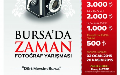 “Bursa’da Zaman” Fotoğraf Yarışması; 2015 yılında “Bursa’da Kış”, “Bursa’da Bahar”, “Bursa’da Yaz” ve “Bursa’da Güz”