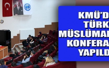 Türk Müslümanlığı’ Konulu Konferans Düzenlendi