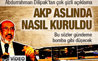 Abdurrahman Dilipak, AKP’nin bir proje olarak ABD, İngiltere ve İsrail tarafından kurulduğu iddia edildi