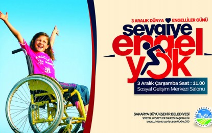 Dünya Engelliler Günü SGM’de Kutlanacak
