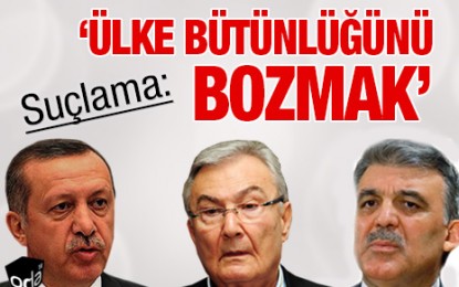 Erdoğan, Gül ve Baykal’a suçlama: ‘Ülke bütünlüğünü bozmak’