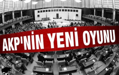 AKP’nin  Yeni  Oyunu