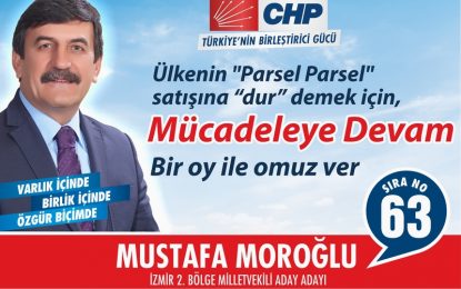 Mustafa Moroğlu; Parsel Parsel Satışa Dur Demek İçin!
