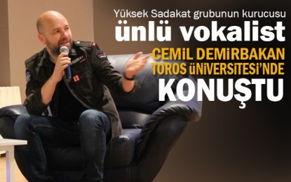 Türkiye’nin en iyi erkek vokalistlerinden Cemil Demirbakan, Toros Üniversitesi’nde
