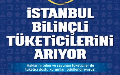 İstanbul ”Bilinçli Tüketicilerini” Arıyor