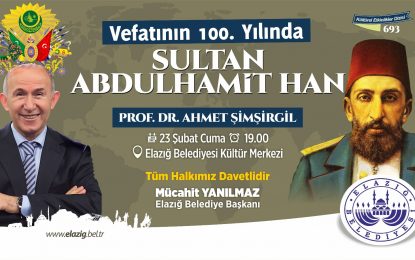 Prof Dr. Ahmet Şimşirgil Elazığ’da  Abdülhamit Han’ı Anlatacak