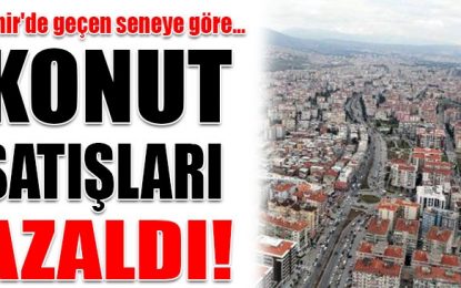 İzmir’de Temmuz ayında konut satışları azaldı
