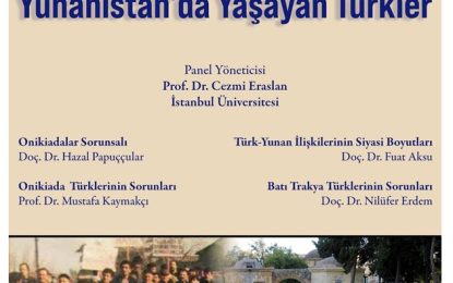 “Türk-Yunan İlişkilerinde Yunanistan’da Yaşayan Türkler” Paneli